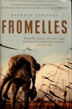 Fromelles : The Story of Australia's Darkest Day, the Search for our Fallen Heroes of World War One