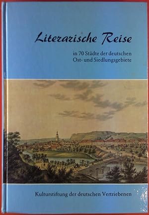Bild des Verkufers fr Literarische Reise in 70 Stdte der deutschen Ost- und Siedlungsgebiete. zum Verkauf von biblion2