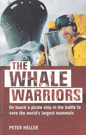 Seller image for The Whale Warriors. On board a pirate ship in the battle to save the world's largest mammals. for sale by Adelaide Booksellers