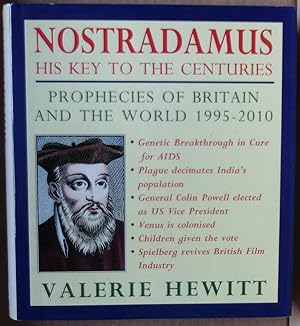 Nostradamus: His Key to the Centuries : Prophecies of Britain and the World 1995-2010