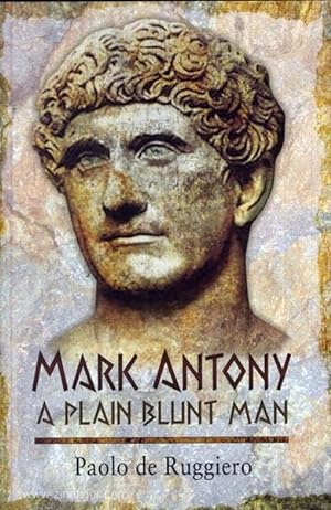 Mark Antony. A Plain Blunt Man
