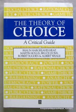 Imagen del vendedor de The Theory of Choice. A Critical Guide. Reprinted. Oxford, Blackwell, 1997. XV, 398 S. Or.-Kart. (ISBN 0631183221). - Wenige Bleistiftanmerkungen. a la venta por Jrgen Patzer