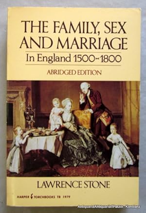 Seller image for The Family, Sex and Marriage In England 1500-1800. Abridged edition. New York, Harper & Row, 1979. Mit Abbildungen. 446 S. Or.-Kart. (Harper Torchbooks TB 1979). (ISBN 0061319791). for sale by Jrgen Patzer