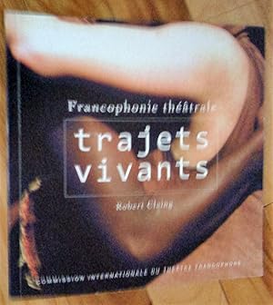 Francophonie théâtrale. Trajets vivants