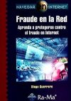 FRAUDE EN LA RED. APRENDA A PROTEGERSE CONTRA EL FRAUDE EN INTERNET.