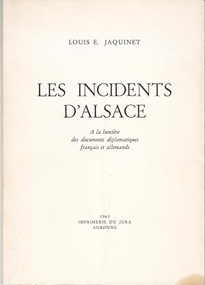 Les Incidents d'Alsace. A la lumière des documents diplomatiques français et allemands.