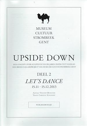 Seller image for Upside Down : een concept over sculptuur van de jaren zestig tot vandaag. Deel 2 : Let's Dance for sale by The land of Nod - art & books