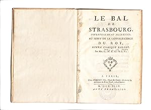 Bild des Verkufers fr Le bal de Strasbourg. Divertiment Allemande, au sujet de la convalescence du Roy, opera comique ballet. Par Mrs. F. D. L. G. & l: S. zum Verkauf von Centralantikvariatet