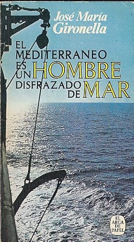 Imagen del vendedor de EL MEDITERRANEO ES UN HOMBRE DISFRAZADO DE MAR a la venta por Librera Vobiscum