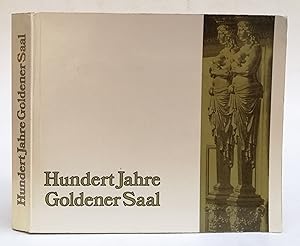 Bild des Verkufers fr Hundert Jahre Goldener Saal. Das Haus der Gesellschaft der Musikfreunde am Karlsplatz. Geschichte, Wrdigung, Rckblicke. Mit zahlr. Abb. zum Verkauf von Der Buchfreund