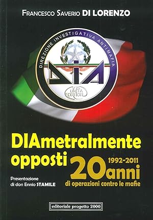 Seller image for Diametralmente Opposti. Venti Anni di Operazioni Contro le Mafie (1992-2011) for sale by Libro Co. Italia Srl