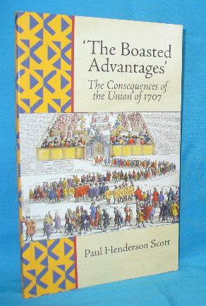 Seller image for The Boasted Advantages : The Consequences of the Union of 1707 for sale by Alhambra Books
