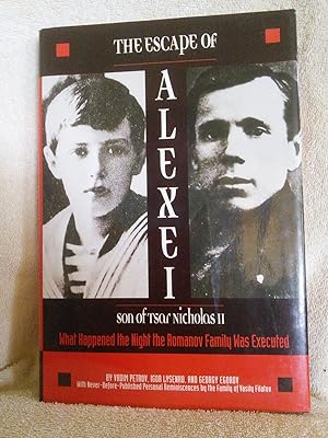 Imagen del vendedor de The Escape of Alexei son of Tsar Nicholas II: What Happened the Night the Romanov Family Was Executed a la venta por Prairie Creek Books LLC.