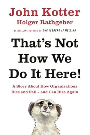 Bild des Verkufers fr That's Not How We Do It Here! : A Story About How Organizations Rise, Fall - and Can Rise Again zum Verkauf von AHA-BUCH GmbH