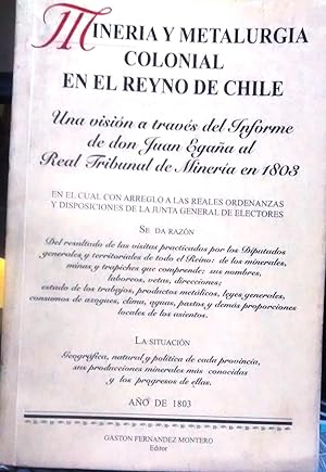 Minería y metalurgia colonial en el Reyno de Chile. Una visión a través del Informe de don Juan E...