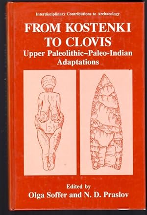 From Kostenki to Clovis Upper Paleolithic-Paleo-Indian Adaptions (Interdisciplinary Contributions...