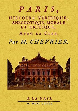 Imagen del vendedor de Paris, histoire veridique, anecdotique, morale et critique. a la venta por Imosver