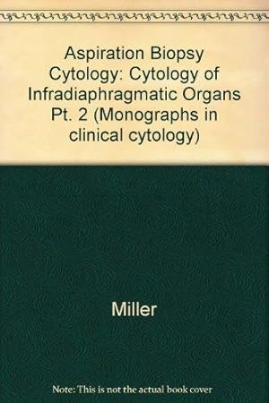 Aspiration biopsy cytology; Pt. 2., Cytology of infradiaphragmatic organs