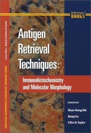Antigen Retrieval Techniques: Immunohistochemistry and Molecular Morphology (Analytical Morpholog...