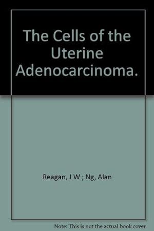 The Cells of the Uterine Adenocarcinoma.