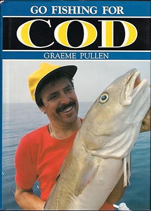 Seller image for GO FISHING FOR COD. By Graeme Pullen. for sale by Coch-y-Bonddu Books Ltd