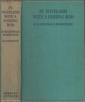 Seller image for IN SCOTLAND WITH A FISHING ROD. By R. MacDonald Robertson. Second issue. for sale by Coch-y-Bonddu Books Ltd
