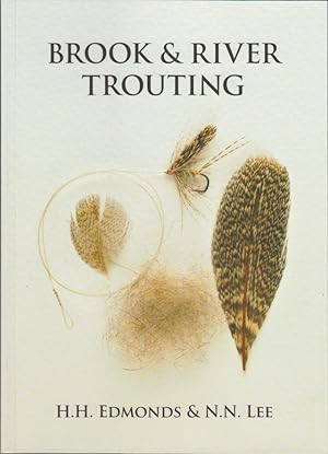 Seller image for BROOK AND RIVER TROUTING: A MANUAL OF MODERN NORTH COUNTRY METHODS. By Harfield H. Edmonds and Norman N. Lee. Paperback edition. for sale by Coch-y-Bonddu Books Ltd