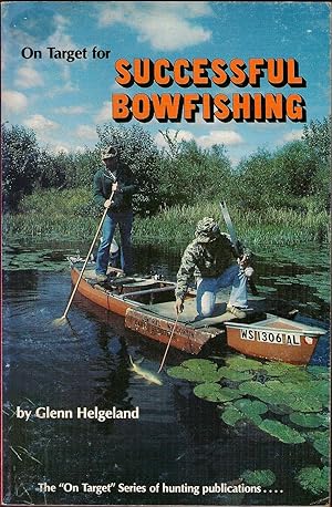 Seller image for ON TARGET FOR SUCCESSFUL BOWFISHING. By Glenn Helgeland. Selected features by additional authors. for sale by Coch-y-Bonddu Books Ltd