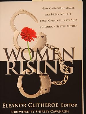 Immagine del venditore per Women Rising: How Canadian Women Are Breaking Free from Criminal Pasts and Building a Better Future venduto da Mad Hatter Bookstore
