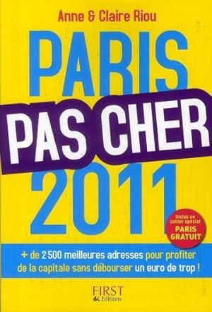 Paris pas cher, 2011. + de 2500 meilleures adresses pour profiter de la capitale sans débourser u...