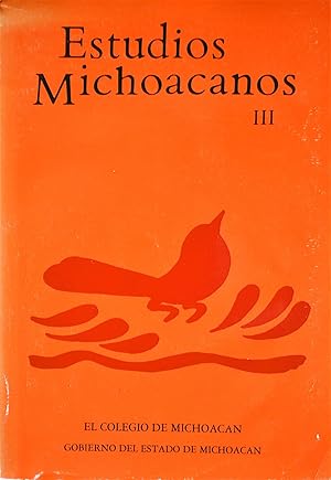 Estudios Michoacanos III / 3 : El Colegio De Michoacan Gobierno Del Estado De Michoacan [Text in ...