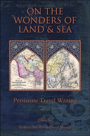 Bild des Verkufers fr On the Wonders of Land and Sea : Persianate Travel Writing zum Verkauf von GreatBookPrices