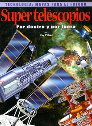 Seller image for Supertelescopios por dentro y por fuera. Photographs, Glossary, Index, Primary Sources, Pronunciation Guide to New Words, Timelines, Web Sites. Language:Spanish. for sale by FIRENZELIBRI SRL