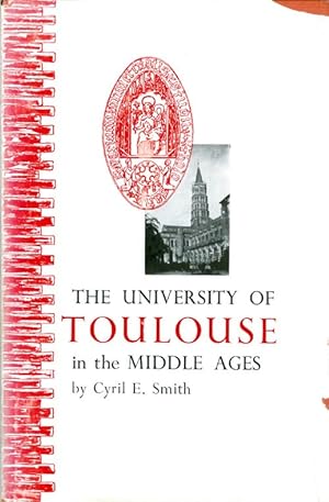 Image du vendeur pour The University of Toulouse in the Middle Ages: Its Origins and Growth to 1500 AD mis en vente par The Haunted Bookshop, LLC