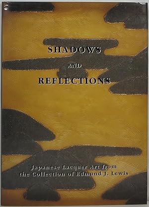 Seller image for Shadows and Reflections: Japanese Lacquer Art from the Collection of Edmund J. Lewis for sale by Newbury Books