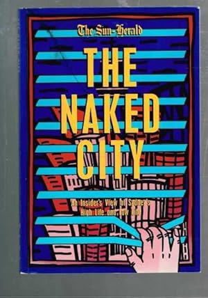 Image du vendeur pour The Naked City : An Insider's View of Sydney's High Life and Low Life mis en vente par Berry Books