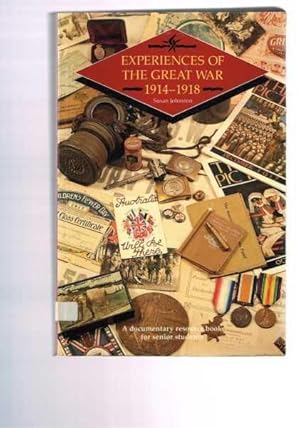 Experiences of the Great War.1914-1918.A Documentary Resource book for Senior Students