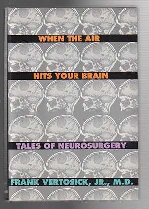 Seller image for WHEN THE AIR HITS YOUR BRAIN. Tales of Neurosurgery for sale by BOOK NOW