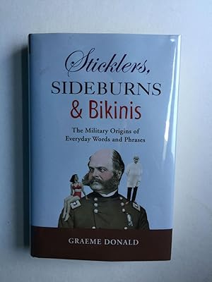 Bild des Verkufers fr Sticklers, Sideburns and Bikinis: the Military Origins of Everyday Words and Phrases zum Verkauf von WellRead Books A.B.A.A.