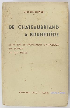 Image du vendeur pour De Chateaubriand  Brunetire - Essai sur le mouvement catholique en France au XIXe sicle mis en vente par Librairie du Bassin