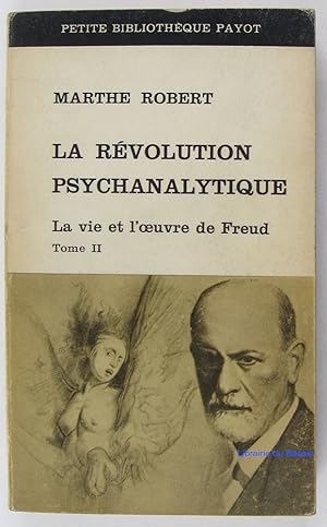 La Révolution Psychanalytique La vie et l'oeuvre de Freud Tome 2