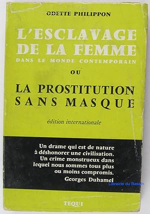 Bild des Verkufers fr L'esclavage de la femme dans le monde contemporain ou la prostitution sans masque zum Verkauf von Librairie du Bassin