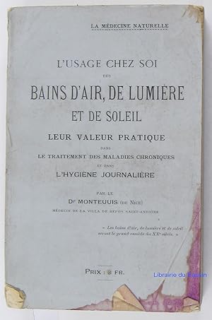 Bild des Verkufers fr L'usage chez soi des bains d'air, de lumire et de soleil leur valeur pratique dans le traitement des maladies chroniques et dans l'hygine journalire zum Verkauf von Librairie du Bassin