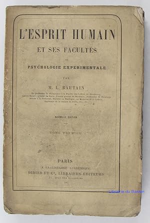 L'esprit humain et ses facultés ou psychologie expérimentale tome premier