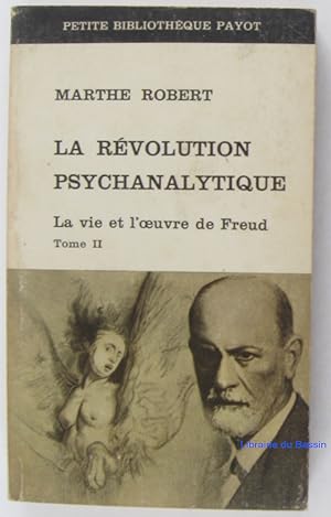 La révolution psychanalytique La vie et l'oeuvre de Freud Tome II
