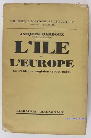 Seller image for L'le et l'Europe La Politique anglaise (1930-1932) for sale by Librairie du Bassin