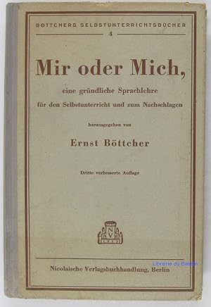 Seller image for Mir oder Mich, eine grndliche Sprachlehre fr den Selbstunterricht und zum Nachschlagen for sale by Librairie du Bassin