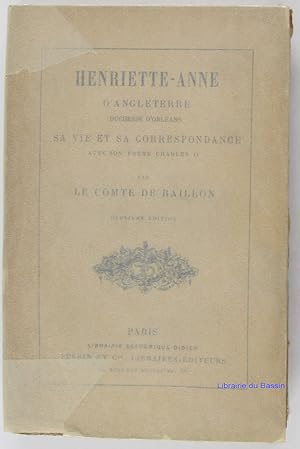 Seller image for Henriette-Anne d'Angleterre Sa vie et sa correspondance avec son frre Charles II for sale by Librairie du Bassin