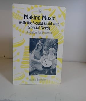 Making Music with the Young Child with Special Needs: A Guide for Parents