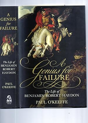 A Genius for Failure: The Life of Benjamin Robert Haydon